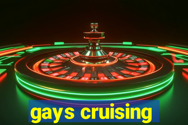 gays cruising